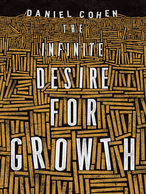 Title details for The Infinite Desire for Growth by Daniel Cohen - Available